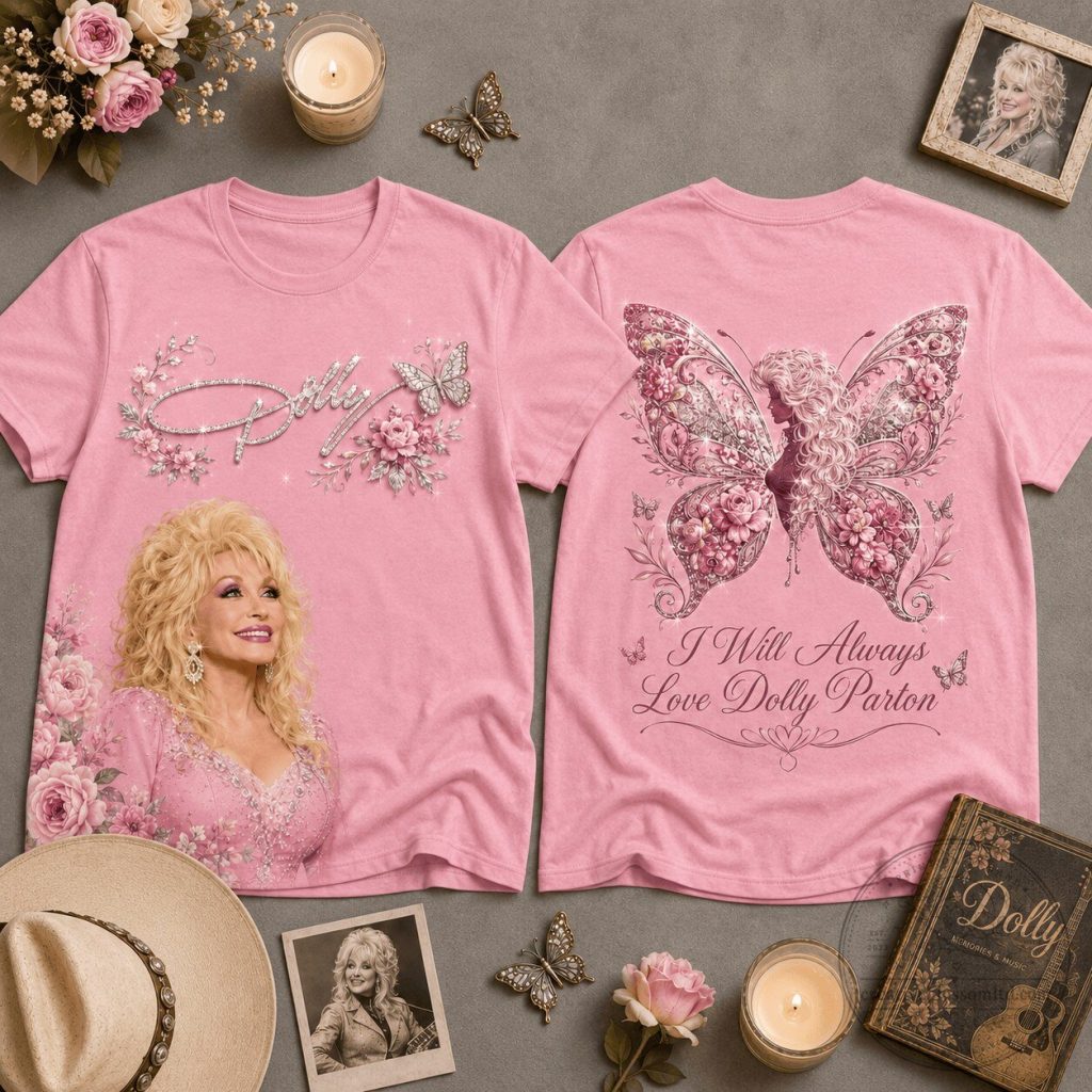 Dolly Parton I Will Always Love You Pink Floral Butterfly T-Shirt Dolly Parton I Will Always Love You Pink Floral Butterfly T-Shirt